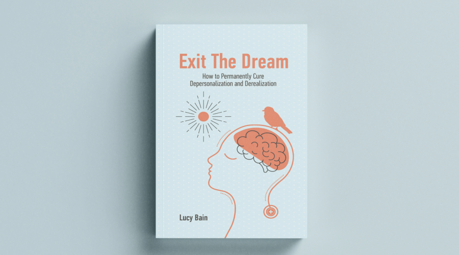 Exit The Dream: How to Permanently Cure Depersonalisation and Derealisation